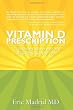 Vitamin D Prescription: The Healing Power of the Sun & How It Can Save Your Life
