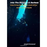 Into The Deepest And Darkest: Deep Diving Adventures In South Africa And The Gulf Of Aqaba