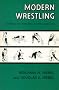 Modern Wrestling: A Primer for Wrestlers, Parents, and Fans