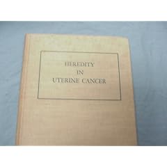 Heredity in Uterine Cancer by Douglas P. Murphy 1952 Hardcover