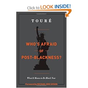Who's Afraid of Post-Blackness?: What It Means to Be Black Now