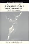 Bearing Life: Women's Writings on Childlessness
