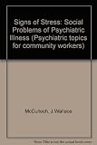 Signs of stress : the social problems of psychiatric illness
