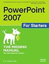 PowerPoint 2007 for Starters: The Missing Manual