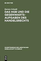 Das Hgb Und Die Gegenwartsaufgaben Des Handelsrechts: Die Handelsrechtskodifikation Im Lichte Der Praxis. Vortrag Gehalten Vor Der Berliner  Gesellschaft Zu Berlin) (German Edition)