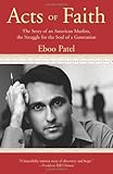 Acts of Faith: The Story of an American Muslim, in the Struggle for the Soul of a Generation