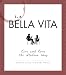 La Bella Vita: Live and Love the Italian Way