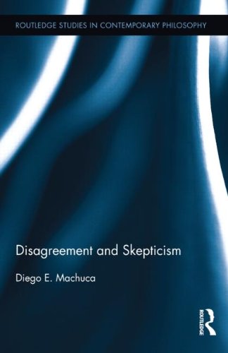 Disagreement and Skepticism (Routledge Studies in Contemporary Philosophy)