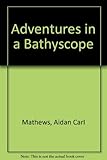 Adventures in a bathyscope
