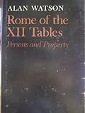 Rome of the XII Tables : persons and property