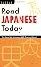 Read Japanese Today: The Easy Way to Learn 400 Practical Kanji