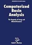 Computerized basin analysis : the prognosis of energy and mineral resources