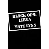 Black Ops: Libya ~ Matt Lynn