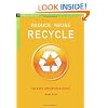 Reduce, Reuse, Recycle: An Easy Household Guide (The Chelsea Green Guides)