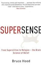 Supersense: From Superstition to Religion - the Brain Science of Belief