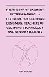 The Theory of Garment-Pattern Making - A Textbook for Clothing Designers, Teachers of Clothing Technology, and Senior Students
