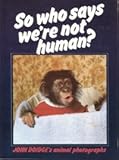 So who says we're not human? : John Doidge's animal photos