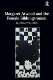 Margaret Atwood and the female Bildungsroman