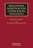 Singapore arbitration legislation annotated