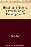 Britain and Nigeria : exploitation of development?
