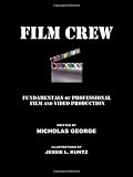 Film Crew: Fundamentals of Professional Film and Video Production