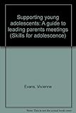 Supporting young adolescents : a guide to leading parents meetings