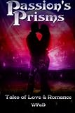 Passions Prisms: Tales of Love & Romance