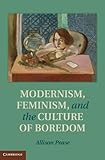Modernism, Feminism and the Culture of Boredom