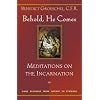 Behold, He Comes: Meditations on the Incarnation