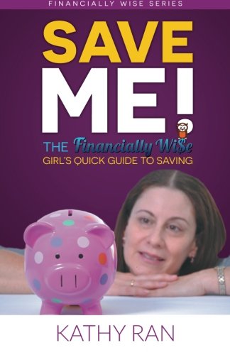 Save Me!: The Financially Wi$e Girl's Quick Guide to Savings