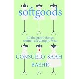 Softgoods: all the pretty things women are dying to wear