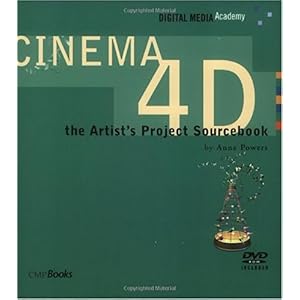 【クリックでお店のこの商品のページへ】CINEMA 4D： The Artist’s Project Sourcebook (Digital Media Academy Series)： Anne Powers： 洋書