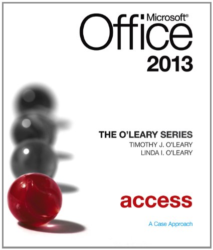 The O'Leary Series: Microsoft Office Access 2013, Introductory