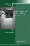 Third Update on Adult Learning Theory: New Directions for Adult and Continuing Education (J-B ACE Single Issue                                                       Adult & Continuing Education)