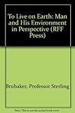 To live on earth : man and his environment in perspective