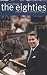 The Eighties: America in the Age of Reagan