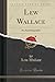 Lew Wallace: An Autobiography (Classic Reprint)