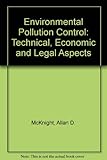 Environmental pollution control : technical, economic and legal aspects