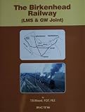 The Birkenhead Railway: LMS & GW Joint