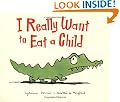 I Really Want to Eat a Child