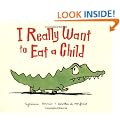 I Really Want to Eat a Child