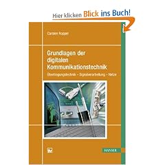 Grundlagen der digitalen Kommunikationstechnik: �bertragungstechnik - Signalverarbeitung - Netze