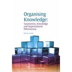 Organizing Knowledge: Taxonomies, Knowledge and Organization Effectiveness (Chandos Knowledge Management)
