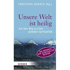 Unsere Welt ist heilig: Auf dem Weg zu einer globalen Spiritualit�t