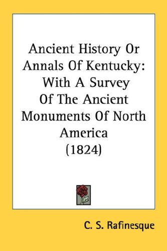Ancient History Or Annals Of Kentucky: With A Survey Of The Ancient Monuments Of North America (1824)