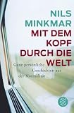 Produkt-Bild: Mit dem Kopf durch die Welt: Ganz pers&ouml;nliche Geschichten aus der Normalit&auml;t