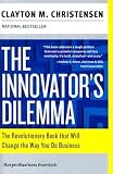 The Innovators Dilemma: The Revolutionary Book That Will Change the Way You Do Business