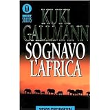 Sognavo l'Africadi Kuki Gallmann