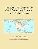 The 2009-2014 Outlook for Car Aftermarket Products in the United States