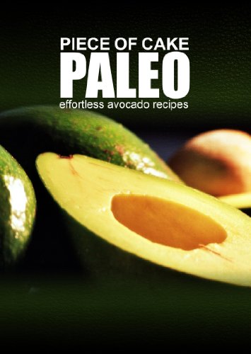 Piece of Cake Paleo - Effortless Avocado Recipes